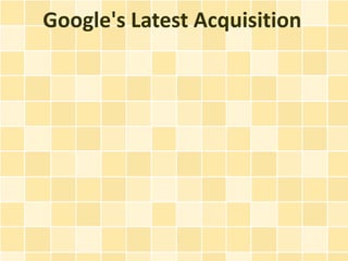 Google's Latest Acquisition
 