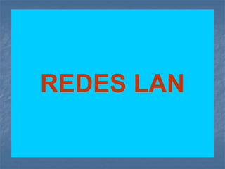 REDES LAN 