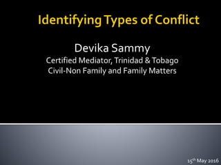 Devika Sammy
Certified Mediator,Trinidad &Tobago
Civil-Non Family and Family Matters
15th May 2016
 