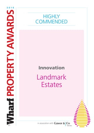 HIGHLY
COMMENDED
Innovation
Landmark
Estates
 
