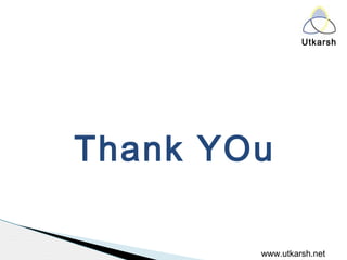 Utkarsh
www.utkarsh.net
Thank YOu
 