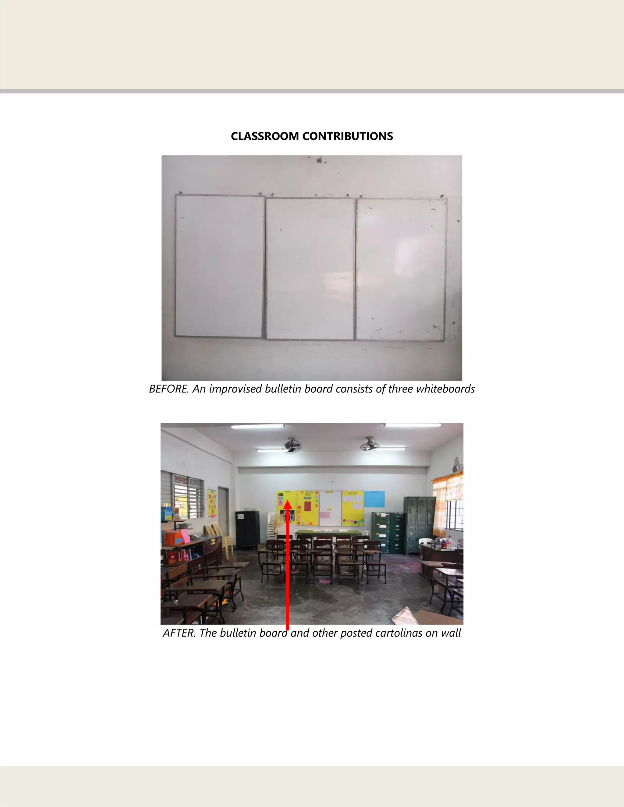 CLASSROOM CONTRIBUTIONS
BEFORE. An improvised bulletin board consists of three whiteboards
AFTER. The bulletin board and other posted cartolinas on wall
 