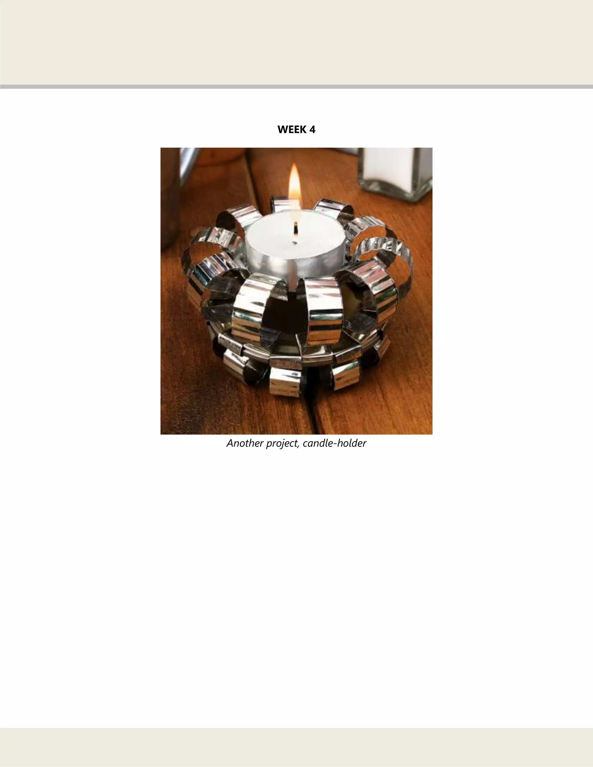 WEEK 4
Another project, candle-holder
 