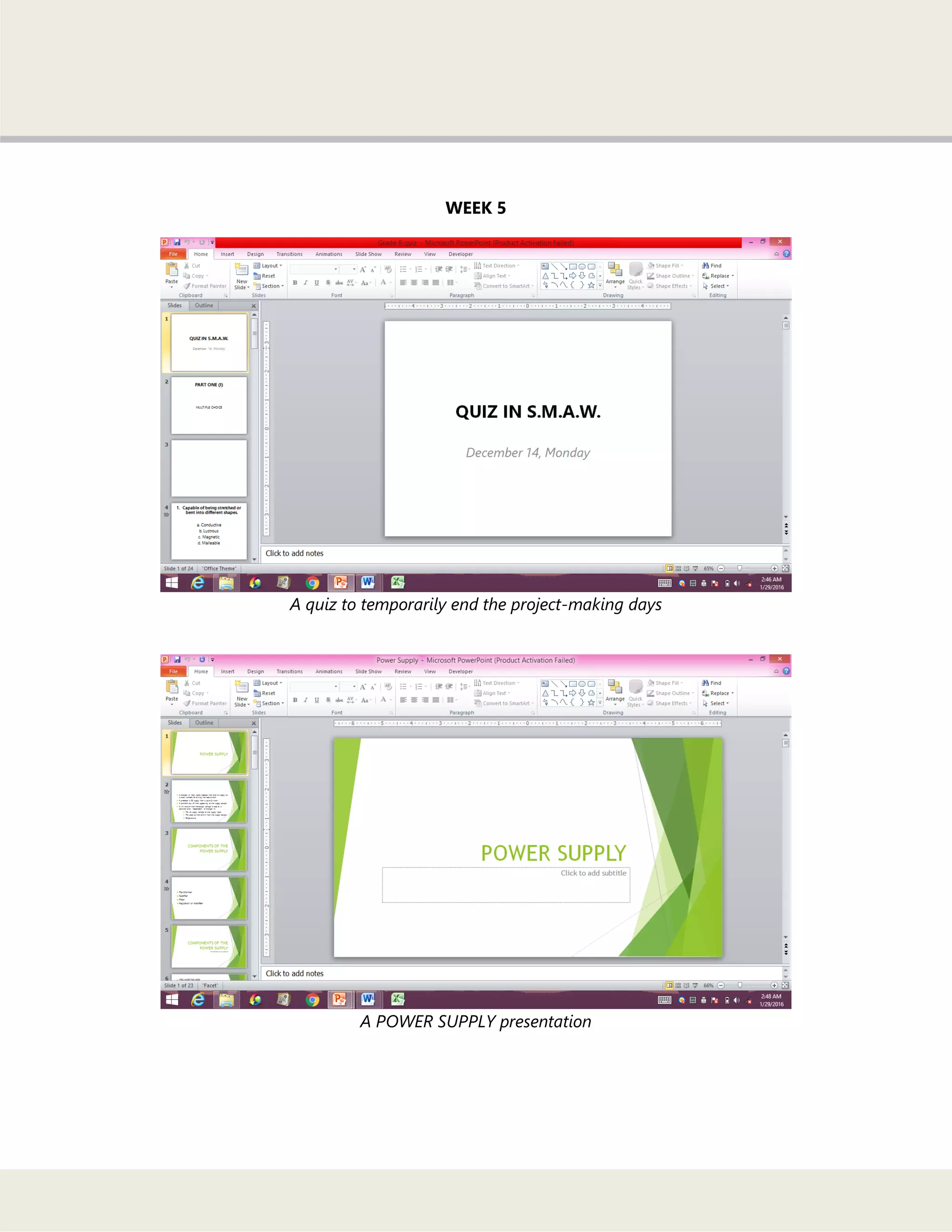 WEEK 5
A quiz to temporarily end the project-making days
A POWER SUPPLY presentation
 