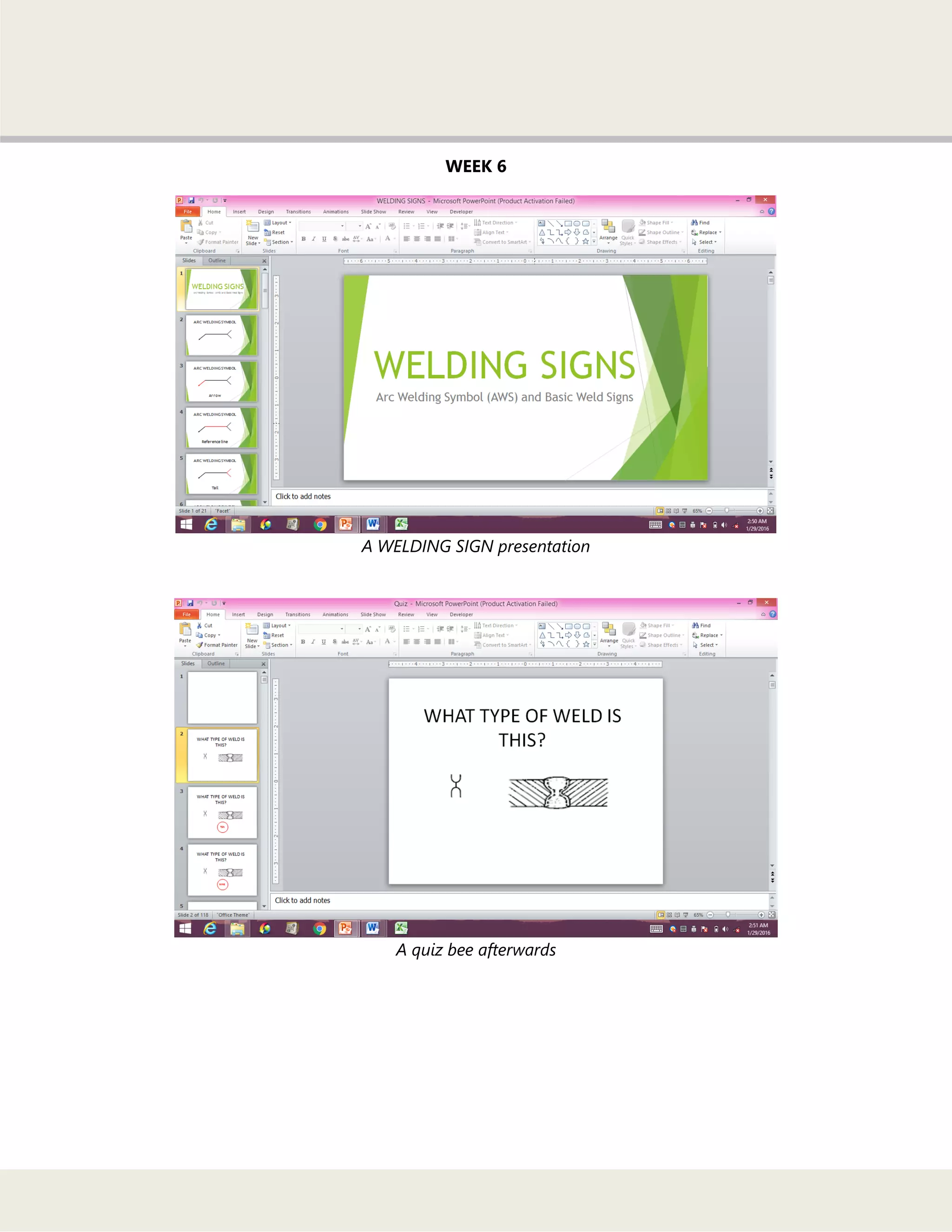 WEEK 6
A WELDING SIGN presentation
A quiz bee afterwards
 