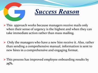 Success Reason
 This approach works because managers receive mails only
when their sense of urgency is the highest and wh...