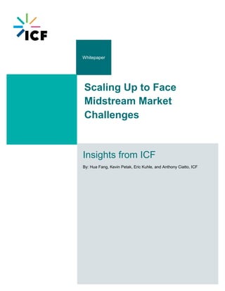 Whitepaper
Scaling Up to Face
Midstream Market
Challenges
Insights from ICF
By: Hua Fang, Kevin Petak, Eric Kuhle, and Anthony Ciatto, ICF
 