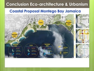 Conclusion Eco-architecture & Urbanism
Coastal Proposal Montego Bay Jamaica
 