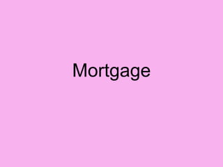 Mortgage
 