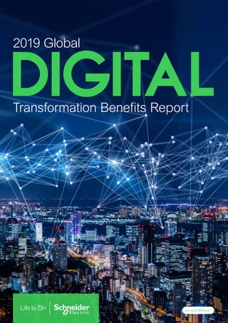 DigitalTransformation Benefits Report
2019 Global
se.com/lifeison
 