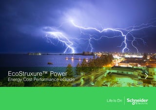 EcoStruxure™ Power
Energy Cost Performance eGuide
schneider-electric.com
 