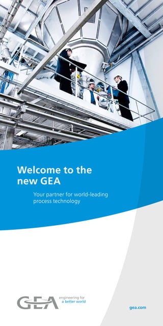 Welcome to the
new GEA
Your partner for world-leading
process technology
 