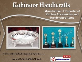 Manufacturer & Exporter of
 Kitchen Accessories and
    Handcrafted Items
 
