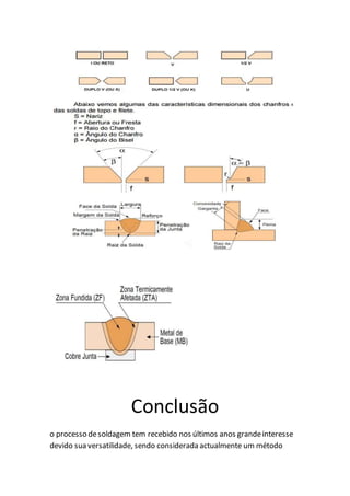Conclusão
o processo desoldagem tem recebido nos últimos anos grandeinteresse
devido sua versatilidade, sendo considerada actualmente um método
 
