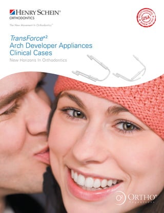TransForce®2
Arch Developer Appliances
Clinical Cases
New Horizons In Orthodontics
 