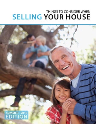EDITION
SUMMER 2015
THINGS TO CONSIDER WHEN
SELLING YOUR HOUSE
 