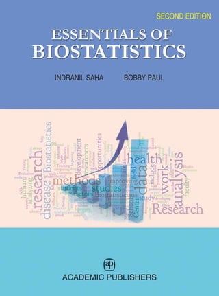 ESSENTIALS OF
BIOSTATISTICS
FOR UNDERGRADUATE, POSTGRADUATE STUDENTS OF
MEDICAL SCIENCE, BIOMEDICAL SCIENCES AND RESEARCHE...