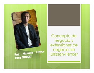 Concepto de
negocio y
extensiones de
negocio de
Eriksson-Penker
 