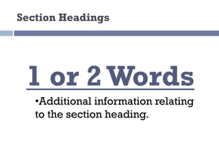 Section Headings
1 or 2Words
•Additional information relating
to the section heading.
 