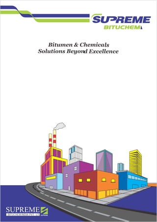 BITUCHEM INDIA PVT. LTD.
SUPREME
BITUCHBM1
Bitumen&Chemicals
SolutionsBeyondExcellence
n o
m.
SUPREMEKiSUPREME
 