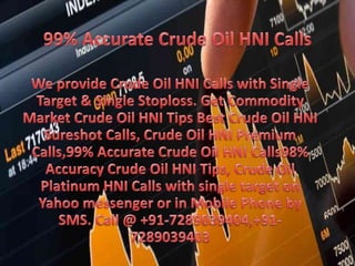 99% accurate crude oil hni calls