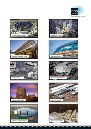 Crystals Mall
Arizona Cardinals Stadium
Palazzo Hotel Casino
Denver Union Station
Arizona D’backs Stadium
Car Plant Michigan
Denver Broncos Stadium Brickell City Center
Phoenix Convention Center San Diego Airport
 