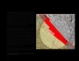 24
Community Business District (B-2) provides light
commercial business that are incidental to the need of
a dense residential community. The zoning ordinance
enumerates 43 permitted by right uses in the zoning
category which support daily consumer transactions
that provide various services and amenities. The zoning
category serves as a transitional district that bounds
and connect more intense commercial activities with
residential uses, essentially serving as a medium in
screening and separating the opposing uses.
General Business District (B-3) provides more intense
commercial uses that are consistent with those that are
generally provided in most commercial corridors. The
B-3 zoning district enumerates 60 permitted uses by
right, such as auto oriented,which incorporates some uses
provided in the B-2 district and others uses that are not
customary to the intent of transitional development with
residential uses. Uses in this category provides a variety
of services for customer transactions that extends beyond
the boundaries of the immediate community. Permitted
uses also includes the development of light industrial
structures with restrictions such as warehouses facilities
and truck and freight transfer stations.
Both Business districts allow the mix of residential and
permitted commercial uses, providing the opportunity of
mixed-use development.
*B-5 and B-7 were incorporated through Special Use Permit and only effect 2 parcels,
both of which have been rezoned.
Map 1.8 Business District
 