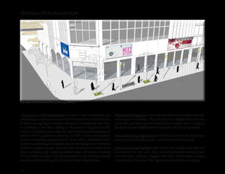 54
Zoning Reevaluation
PermittedBuildingTypes describesspecificforms,heights,setbacks,
and designs of buildings. They are specific to neighborhoods in the
study area, and each type of building has strengths that it brings to
the goals of each neighborhood. Examples of each are provided.
Proposed Zoning Regulations details four zones for the study area,
their permitted building types, and their permitted zoning.
Permitted Zoning highlights the current City zoning codes that will
be permitted in this area. They include permitted auxillary uses
and structures, setbacks, heights, and other specifications unique
to each kind of land use. The Appendix has specifics on zoning.
The purpose of this reevaluation is to allow a safe, comfortable and
interesting environment around the Cleveland Street Pulse Station.
It will encourage higher density residential development than what
is currently in the area, adding to the amount of potential BRT
riders in a quarter-mile radius, as well as commercial development
which will be a potential attraction for BRT riders and residents
of the surrounding neighborhoods. There will be flexibility within
this district allowing for multiple uses and building types within the
different neighborhoods. This will allow developers to build more
freely, working only within guidelines that will dictate building
form in order to achieve the primary objective of creating a vibrant
mixed use district along the Cleveland Street Pulse Station.
Intersection of Broad Street and Boulevard, facing south-west
 