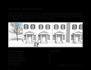 56
Zone 1: Scott’s Addition Special Use Zone
Permitted Building Types
Scott’s Addition Industrial
Scott’s Addition Residential
Museum District Mixed-Use
Museum District Multi-Family
Museum District Single Family
Roseneath Residential
Roseneath Commercial
Roseneath Industrial
M-1
B-2
B-4
B-6
C-4
R-2
R-6
		 SeeAppedixfordescriptionofzoningcategories
Permitted Zoning
The Scott’s Addition Special Use Zone allows for industrial uses to be incorporated throughout residential, mixed-use, commercial, and
single-family uses. Additionally, the Zone permits a variety of zoning codes. The flexibility in the Zone will allow the organic growth that
is currently occuring in Scott’s Addition to continue, while ensuring that the unique mix of industrial and other uses is permitted by right.
It also seeks to create unique buildings to allow aesthetic value to the neighborhood.
 