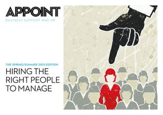 APPOINTBUSINESS SUPPORT AND HR
THE SPRING/SUMMER 2015 EDITION
HIRING THE
RIGHT PEOPLE
TO MANAGE
reedglobal.com/business-support
 