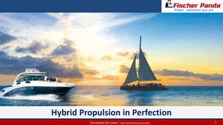 Power - wherever you are
1Christophe De Loore – Sales and marketing assistant
Hybrid Propulsion in Perfection
 