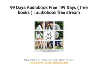 99 Days Audiobook Free | 99 Days ( free
books ) : audiobook free stream
99 Days Audiobook Free | 99 Days ( free books ) : audiobook free stream
LINK IN PAGE 4 TO LISTEN OR DOWNLOAD BOOK
 