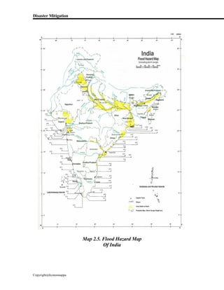 Disaster Mitigation
Copyright@kcmonnappa
Map 2.5. Flood Hazard Map
Of India
 
