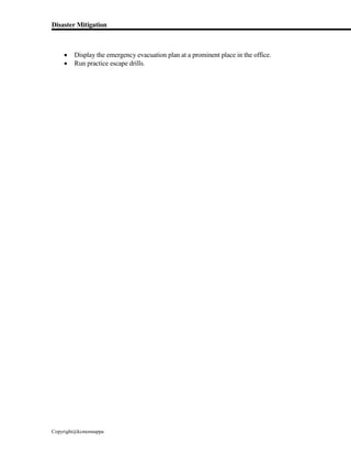 Disaster Mitigation
Copyright@kcmonnappa
 Display the emergency evacuation plan at a prominent place in the office.
 Run practice escape drills.
 