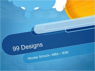 99 Designs Nicolas Schock– MBA – IEMI  