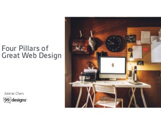 Four Pillars of
Great Web Design
Jolene Chen
$
 