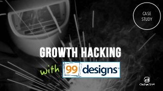 growth hacking
CASE
STUDY
 