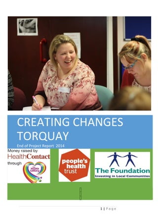 1 | P a g e
CREATING CHANGES
TORQUAY
End of Project Report 2014
]
[Course ti
 