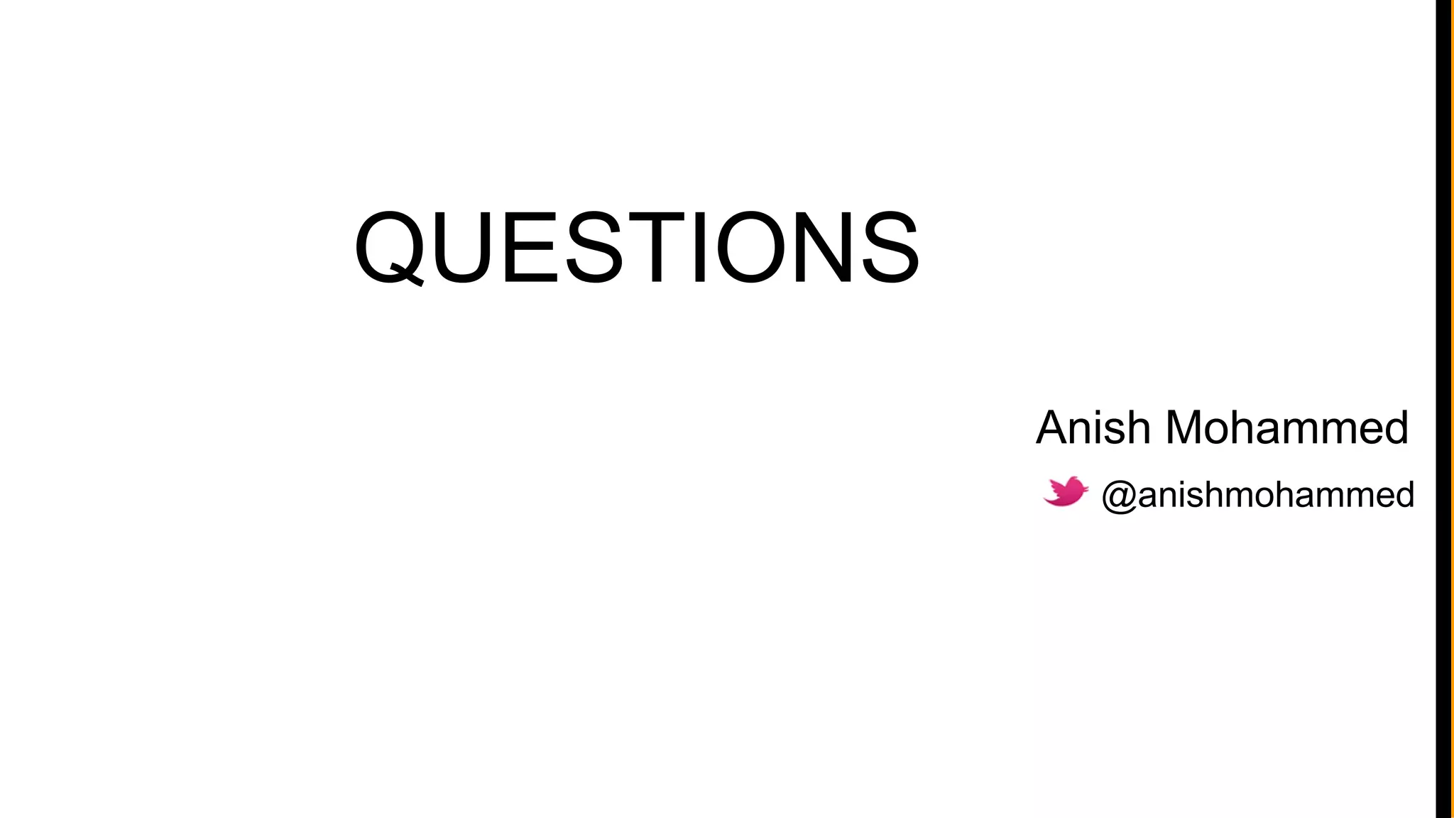 Anish Mohammed
@anishmohammed
QUESTIONS
 