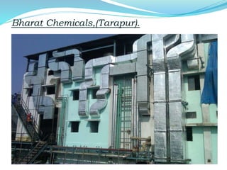 Bharat Chemicals,(Tarapur).
 
