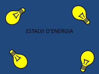 ESTALVI D’ENERGIA 
