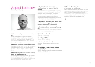95
Andrej LeontievPartner, Taylor Wessing
1. What was your biggest business success so
far?
We are consultants. Our people are the most
valuable asset of our firm. We have invested a lot
of time and resources into their development. I am
particularly proud that the majority of our attorneys
were raised in and by our firm.
2. What was your biggest business failure so far?
In ten years we have made it all the way from scratch
to being ranked among the top five international
law firms in Slovakia. Still, we could have done even
better.
3. What is the biggest / most important business
lesson you have learned so far?
All the difficulties concerning business can be easily
overcome, if you have the right partner. Everyone
can have a bad day and then it is most important that
there is someone who can take it from there.
4. What could contribute towards a
transformation of ‘the culture of failure’ in
Slovakia?
Generally, Slovakia has a problem with recognizing
success and even more difficulty with assuming
liability for failure or misconduct. And without
this, there cannot be a new beginning. However
counterintuitive it may seem, only consistent
enforcement of liability for past failures will promote
fresh starts of new perspective projects.
5. Which Slovak startups are most likely to ‘make
it big’ in the upcoming year?
cloudo.co, staffino.com and gruveo.com.
6. Slovakia should have more startups focusing
on ...
Environmental protection, feeding the planet, solving
social problems and space tourism.
7. Kofola, Coke or Pepsi?
Coke from a glass bottle.
8. Lentilky or M&Ms?
Lentilky from my daughter.
9. Windows, Mac OS or Linux?
Windows, because lawyers have no other real
choice.
10. Your face on a cover of Fortune magazine
or a Nobel Prize?
Fortune magazine, as we have already had one Nobel
Prize laureate in the family.
11. One year of free Uber rides
or one year of free AirBnB rents?
I am a fan of AirBnB. Anyway, it’s amazing how both
apps helped strangers to trust and rely on each other
again. The rise of collaborative economy poses a
great challenge to the legal world and I hope that it
will have the guts to strike a new path and not
constrain it because the old labels do not fit.
▪
 