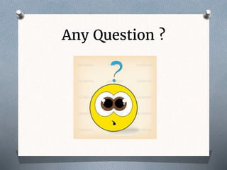 Any Question ?
 