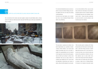 NOva IOrquE                                                                                                                                                                     NOva IOrquE




                                                                                               Foi sob essa temperatura que eu saí pra ex-    ar da crise econômica. Mas o que eu mais
POst
                                                                                               plorar um pouco do West Village, procuran-     estou vendo por onde passo é uma impres-
03
13 jan
                                                                                               do galerias de arte com obras de artistas      sionante onda de cores (o próprio trabalho
          HAPPY-GO-LUCKY ENTRE WEST VILLAGE, CHELSEA MARKET E HIGH LINE
                                                                                               contemporâneos.                                do Michael Porter tem isso também, como

                                                                                               Encontrei uma muito legal, com os trabal-      vocês viram) . Fiquei encucado, perguntei

OK, eu prometi pra mim mesmo que não ia gastar o tempo de vocês falando sobre...o tempo,       hos de um cara chamado Michael Porter.         ao cara do brechó o que ele achava, e ele

porque em geral isso é falta de assunto. Mas está TÃO FRIO que eu tenho que compartilhar al-   Dêem uma olhadinha:                            me disse que é isso mesmo:

gumas imagens:




                                                                                               Tive que parar o passeio pra comprar uma       “We are pretty good in dealing with things

                                                                                               bota impermeável, por questão de sobre-        the way they are. We accept it and then deal

                                                                                               vivência (tinha enfiado o pé numa poça         with it. We know things are bad, so what?

                                                                                               d’água escondida sob 30 cm de neve), e         Make them become nice”! (nós somos mui-

                                                                                               acabei me surpreendendo com um brechó          to bons em lidar com as coisas do jeito que

                                                                                               muito legal bem do lado da loja de sapatos.    elas são. Nós aceitamos e lidamos com isso.

                                                                                               Aqui eu tenho que começar a marcar uma         Nós sabemos que as coisas estão ruins,

                                                                                               impressão forte que já estou tendo: eu         e daí? Vamos fazer elas ficarem melhores)

                                                                                               imaginei que chegaria em NY e veria sinais     Andei ainda um bocado pela 10th Avenue

                                                                                               de depressão e pessimismo por todos os         e conheci o High Line e o Chelsea Market.

                                                                                               lados, reflexo da dificuldade em se recuper-   O primeiro é um parque construído sobre
 