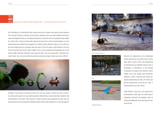 lONDrEs                                                                                                                                                             lONDrEs




POst

46
19 fev    MINHA DICA PRO WORLD BOOK DAY – LITTLE PEOPLE IN THE CITY




Dia 3 de Março é o World Book Day, e, pelo menos em Londres, essa data é muito especial.

Pra começar, todas as crianças vão pra escola vestidas como seus personagens favoritos e

várias atividades de leitura, contação de histórias e troca de livros se espalham pela cidade.

Eu resolvi dar a minha contribuição pessoal pra esse dia já hoje, recomendando um livro

sensacional que comprei nessa viagem e ao mesmo tempo oferecer mais um novo olhar so-

bre essa cidade que me conquista cada vez mais. O livro se chama Little People in the City.

Pra ler esse não precisa nem saber inglês! O livro é uma coletânea de fotografias de um um

artista inglês chamado Slinkachu, que acaba de abrir uma nova exposição chamada Con-             “This is not a pet, Susan…”)


crete Ocean, de cuja concorridíssima abertura acabo de chegar. Vejam que coisa LINDJA!                                          Quando nos deparamos com a fragilidade

                                                                                                                                dessas pessoinhas, pra quem tudo é muito

                                                                                                                                mais difícil, vemos como essa plataforma

                                                                                                                                é maravilhosa pra trabalhar temas como a

                                                                                                                                frustração… a impotência… e nos chamar

                                                                                                                                a atenção pro quanto nós mesmos somos

                                                                                                                                frágeis. Sem ficar piegas nem derrotista,

                                                                                                                                Slinkachu volta a atenção para essas pe-
                                                                                                 “No”
                                                                                                                                quenas delicadezas da vida: um sonho que

                                                                                                                                parece inalcançável, o peso de um “não”, o

                                                                                                                                encantamento de uma criança…



                                                                                                                                Little People in the City é um grande livro
Slinkashu usa bonecos na escala de 1:87 pra criar seu próprio mundo de seres minúscu-
                                                                                                                                de pequenas coisas, que nos mostra que o
los onde tudo aquilo com que lidamos ganha, literalmente, novas dimensões. Estamos tão
                                                                                                                                verdadeiro tamanho de qualquer coisa na
acostumados a nos fazer “casca grossa”, durões, prontos pras asperezas da vida, que nos
                                                                                                                                nossa vida depende só do peso que nós da-
esquecemos de como pequenos detalhes podem fazer toda a diferença na vida de alguém.
                                                                                                                                mos pra ela.
                                                                                                 “High Expectations”
 