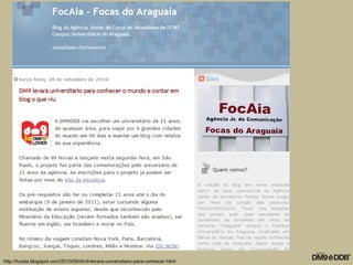 http://focaia.blogspot.com/2010/09/dm9-levara-universitario-para-conhecer.html
 