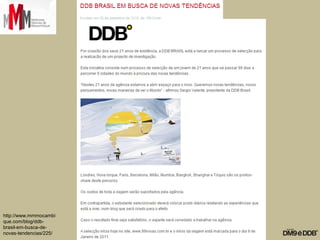 http://www.mmmocambi
que.com/blog/ddb-
brasil-em-busca-de-
novas-tendencias/225/
 