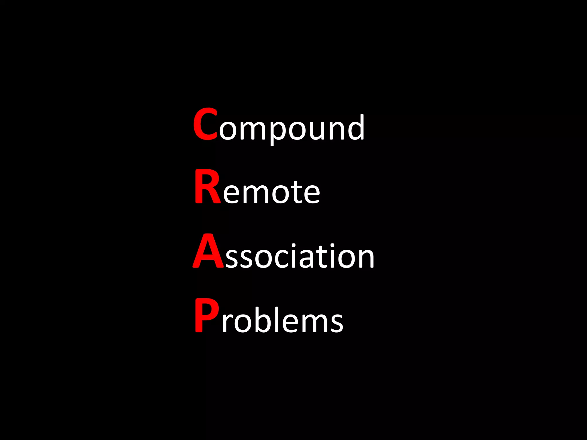 Compound
Remote
Association
Problems
 