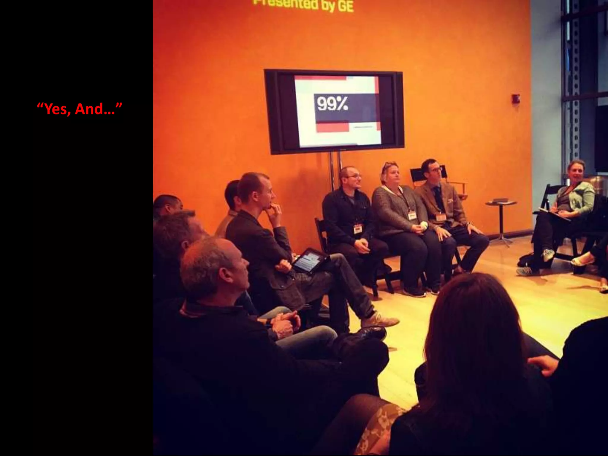“Yes, And…”
 