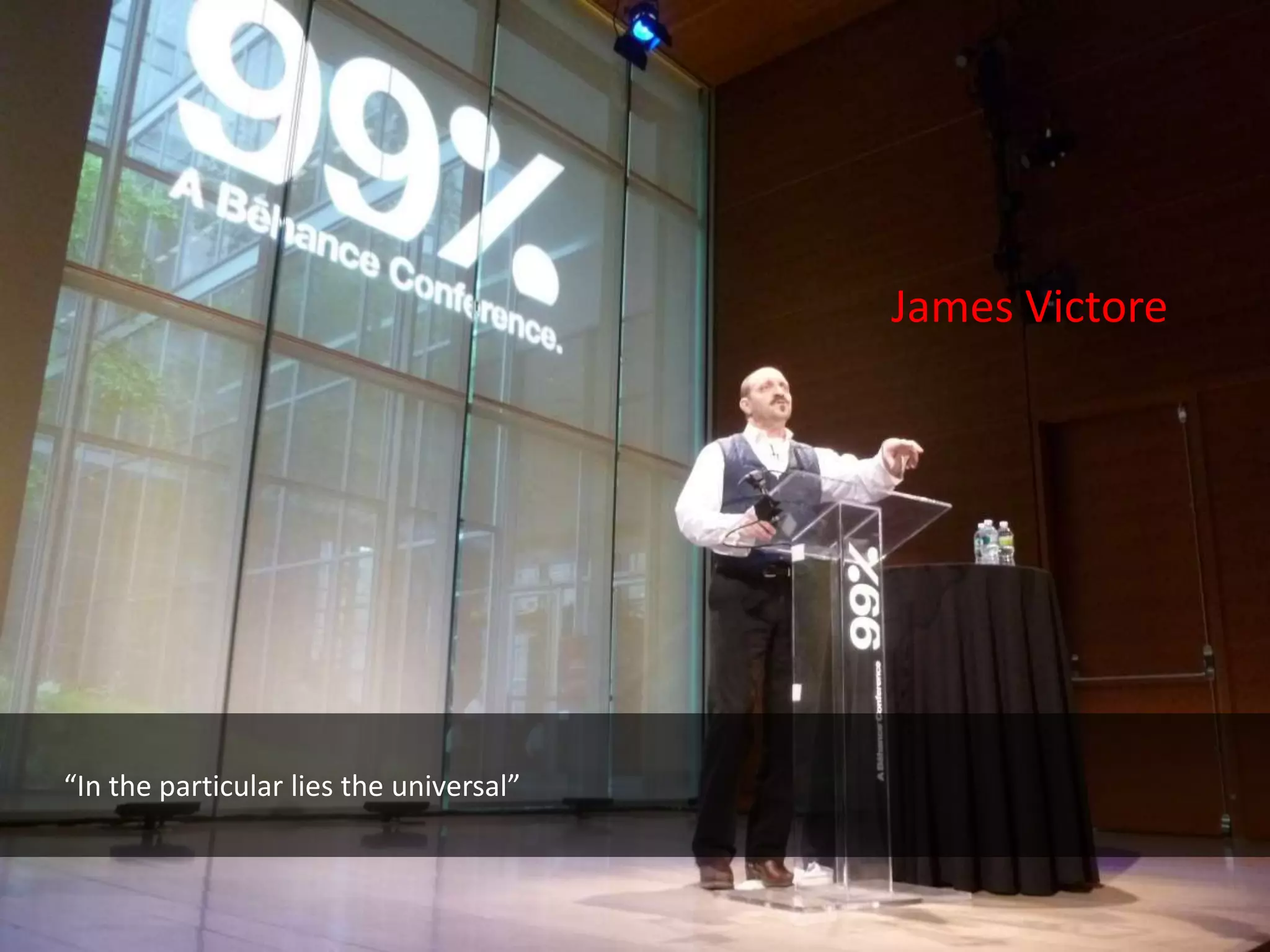 James Victore




“In the particular lies the universal”
 